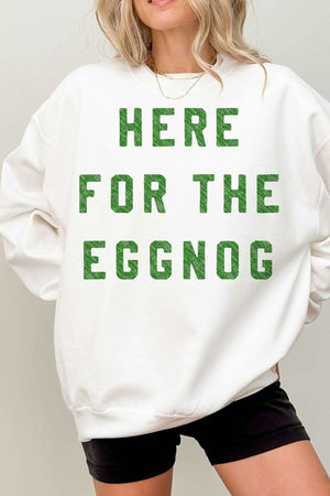 HERE FOR THE EGGNOG HOLIDAY OVERSIZED SWEATSHIRT